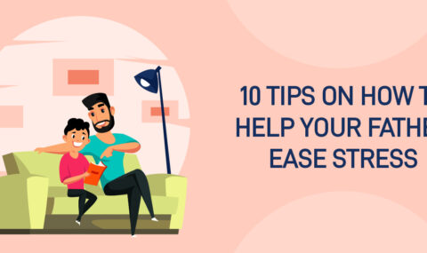 10 Tips on How to Help Your Father Ease Stress
